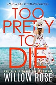 Too Pretty To Die by Willow Rose