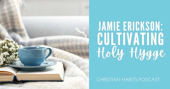 Jamie Erickson: Cultivating Holy Hygge
