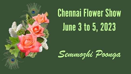 Chennai Flower Show - June 3 to June 5, 2023 at Semmozhi Poonga. 