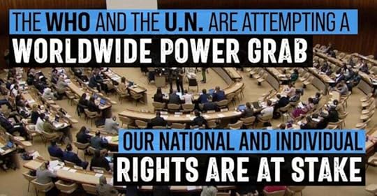 The WHO and the U.N. are attempting a worldwide power grab