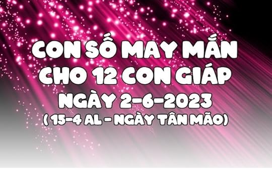Con so may man cho 12 con giap ngay 2-6-2023
