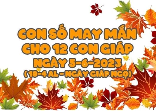 Con so may man cho 12 con giap ngay 5-6-2023