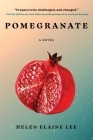 Pomegranate: A Novel By Helen Elaine Lee Cover Image