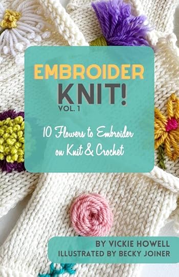 Embroider Knit!:10 Flowers to Embroider on Knit & Crochet