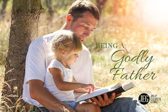 Being A Godly Father by Elizabeth and Jim George