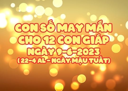 Con so may man cho 12 con giap ngay 9-6-2023