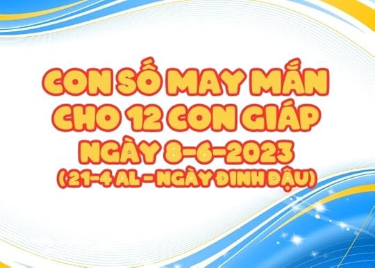 Con so may man cho 12 con giap ngay 8-6-2023