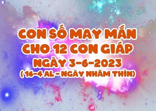 Con so may man cho 12 con giap ngay 3-6-2023