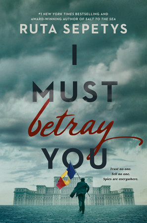 I must betray you by Ruta Sepetys