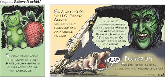 1. Bucking candy norms, the flavor of green Haribo gummy bears is neither apple nor lime but strawberry! 2. On June 8, 1959, the U.S. Postal Service successfully delivered mail via a cruise missile! 3. The toxic copper-based makeup used on Wicked Witch of the West actress Margaret Hamilton in 