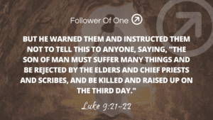Why Did Jesus Warn the Disciples? – Luke 9:21-22