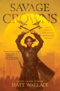 Cover for Savage Crowns by Matt Wallace