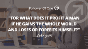 Gaining Life – Luke 9:25