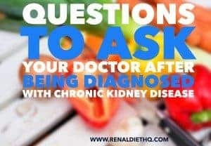 Food Questions To Ask Your Doctor After Being Diagnosed With Chronic Kidney Disease