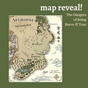 Map for The Dangers of Being Brave & True, YA fantasy series
