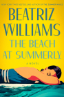 The Beach at Summerly: A Novel By Beatriz Williams Cover Image