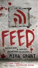 Feed (Newsflesh #1) By Mira Grant Cover Image