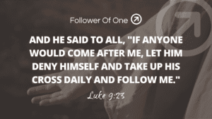 Denying Ourselves Part 2 – Luke 9:23