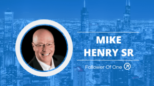 The Purpose of Follower of One with Mike Henry Sr., Ep #151