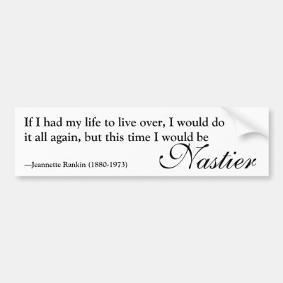 Jeannette Rankin Nasty Woman Quote Bumper Sticker