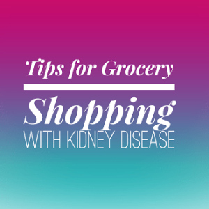 Grocery Shopping Tips For Kidney Disease