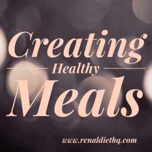 Renal Dietitians Offer Knowledge On Creating Healthy Meals