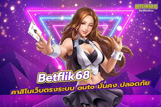 betflik68 คาสิโนเว็บตรง ระบบ auto มั่นคง ปลอดภัย