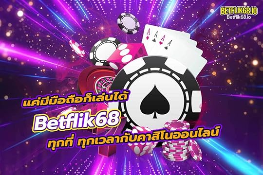 betflik68 แค่มีมือถือ ก็เล่นได้ทุกที่ ทุกเวลา