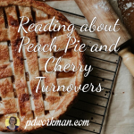 Reading about Peach Pie and Cherry Turnovers