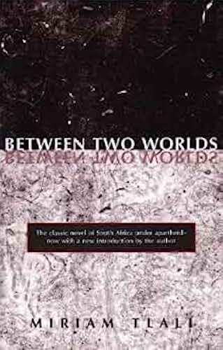 Between Two Worlds by Miriam Tlali