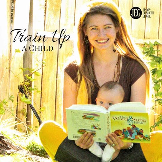 Train Up A Child by Elizabeth George