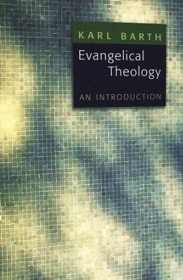 Evangelical Theology - By: Karl Barth 
