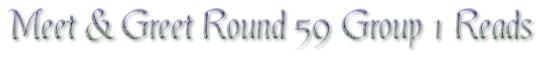 Meet & Greet Round 59 Group 1 Reads