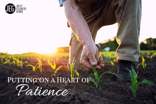 Putting on a Heart of Patience Jim & Elizabeth George