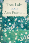 Tom Lake: A Reese’s Book Club Pick By Ann Patchett Cover Image