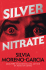 Silver Nitrate By Silvia Moreno-Garcia Cover Image