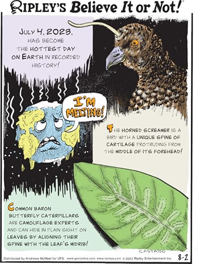 1. July 4, 2023, has become the hottest day on earth in recorded history! 2. The horned screamer is a bird with a unique spine of cartilage protruding from the middle of its forehead! 3. Common baron butterfly caterpillars are camouflage experts and can hide in plain sight on leaves by aligning their spine with the leaf's midrib!
