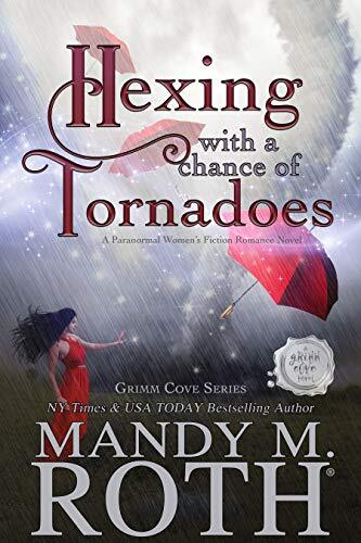 Hexing with a Chance of Tornadoes: A Paranormal Women's Fiction Romance Novel (Grimm Cove Book 2)