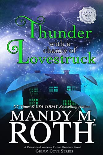 Thunder with a Chance of Lovestruck: A Paranormal Women's Fiction Romance Novel (Grimm Cove Book 5)