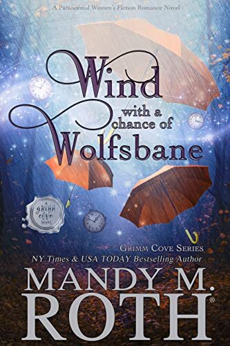 Wind with a Chance of Wolfsbane: A Paranormal Women's Fiction Romance Novel (Grimm Cove Book 6)