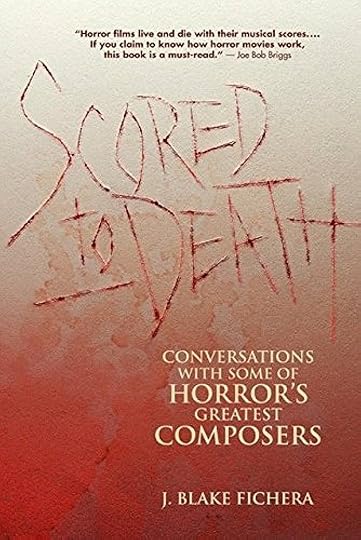 The cover of Scored to Death: Conversations with Some of Horror's Greatest Composers.