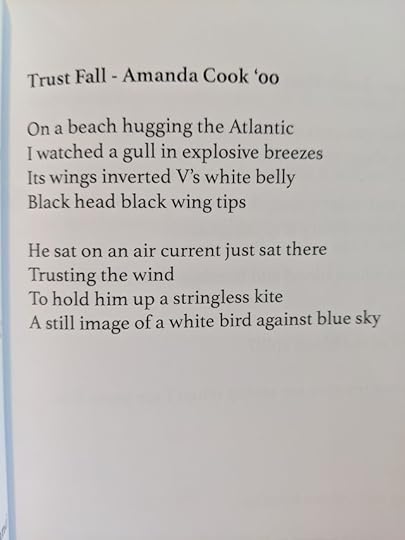 An image of a poem printed on a page that reads: Trust Fall - Amanda Cook '00On a beach hugging the AtlanticI watched a gull in explosive breezesIts wings inverted V’s white belly Black head black wing tipsHe sat on an air current just sat thereTrusting the windTo hold him up a stringless kiteA still image of a white bird against blue sky