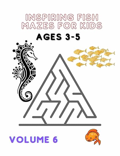 volume 6 of Inspiring Fish mazes for kids 