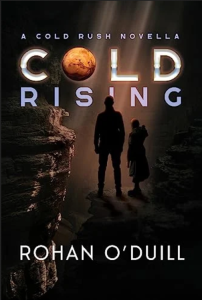 cold rising: a cold rush novella by Rohan O'Duill. A dark view of a Martian cavern with two figures, one tall and bald, the other a small child.