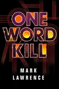 One Word Kill by Mark Lawrence