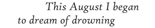 text id: This August I began to dream of drowning 