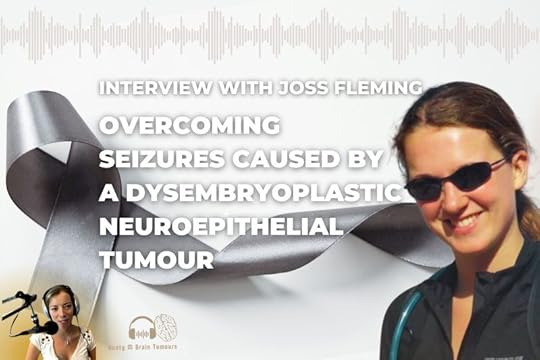 Interview: Epilepsy Lead Joss to Finding an Dysembryoplastic Neuroepithelial Tumour