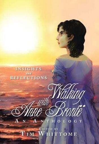 Walking with Anne Bronte - edited by Tim Whittome