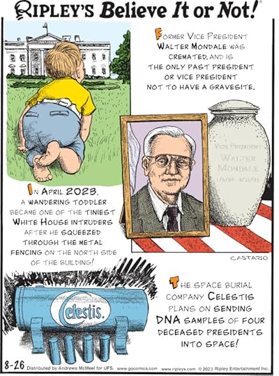 1. Former Vice President Walter Mondale was cremated, and is the only past president or vice president not to have a gravesite. 2. In April 2023, a wandering toddler became one of the tiniest White House intruders after he squeezed through the metal fencing on the north side of the building! 3. The space burial company Celestis plans on sending DNA samples of four deceased presidents into space!