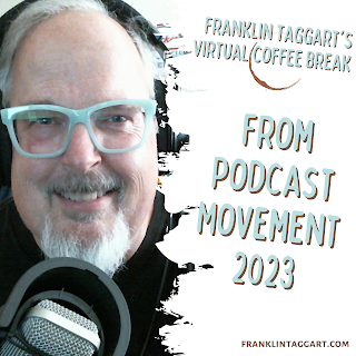 Image of a podcast cover photo featuring Franklin Taggart, a white male in front of a microphone wearing light green colored glasses. The title of the Virtual Coffee Break episode is From Podcast Movement 2023